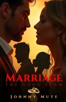 MARRIAGE- THE GOOD SCAM B0F1KVSTWR Book Cover