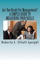 Are You Ready for Management?: A Simple Guide to Measuring Your Skills 1481155393 Book Cover