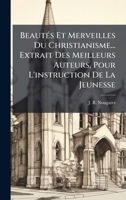 BeautÃ(c)s Et Merveilles Du Christianisme... Extrait Des Meilleurs Auteurs, Pour L'instruction De La Jeunesse (Afrikaans Edition) B0FKBY1ZH8 Book Cover