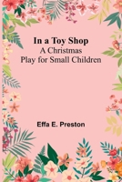 In A Toy Shop: A Christmas Play For Small Children 9371342242 Book Cover