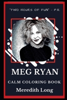 Meg Ryan Calm Coloring Book (Meg Ryan Calm Coloring Books) 1690987944 Book Cover
