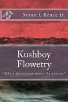 Kushboy Flowetry: "Where depressant meets the present" 1546838457 Book Cover