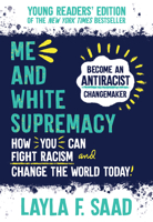 Me and White Supremacy: How You Can Combat Racism and Change the World Right Now! 1728261287 Book Cover