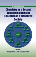 Chemistry as a Second Language: Chemical Education in a Globalized Society 0841225907 Book Cover