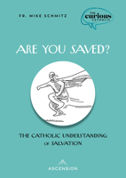Are You Saved? The Catholic Understanding of Salvation 1950784983 Book Cover