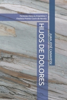 HIJOS DE DOLORES (Ficciones Historia Argentina) B0CG7SK1QX Book Cover