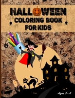 Halloween Coloring Book for Kids Ages 3 - 8: Halloween Coloring Book for Kids! Filled with cute illustrations of witches, ghosts, bats, Jack-o-lanterns, monsters, haunted houses… B08JK21T7C Book Cover