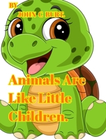 Animals Are Like Little Children. 1006697128 Book Cover