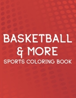 Basketball & More Sports Coloring Book: Coloring, Tracing, And Puzzle-Solving Activity Book For Kids, Sports-Themed Coloring Pages B08HGTT38V Book Cover