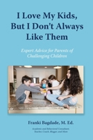 I Love My Kids, But I Don't Always Like Them 1950328899 Book Cover
