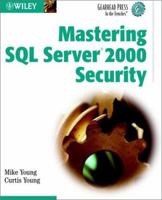 Mastering SQL Server 2000 Security (Gearhead Press--In the Trenches) 0471219703 Book Cover