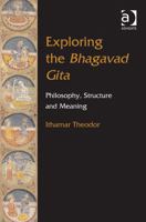 Exploring the Bhagavad Gita: Philosophy, Structure and Meaning 0754666581 Book Cover
