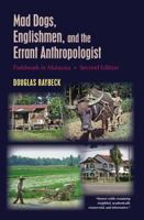Mad Dogs, Englishmen, and the Errant Anthropologist: Fieldwork in Malaysia, Second Edition 1478640103 Book Cover