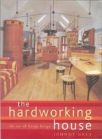 The Hard-Working House: The Art of Living Design 0304347701 Book Cover