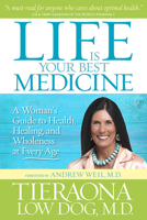 Life Is Your Best Medicine: A Woman's Guide to Health, Healing, and Wholeness at Every Age (Large Print 16pt) 1426214553 Book Cover
