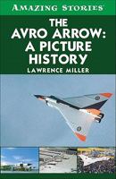 The Avro Arrow: A Picture History 1552778959 Book Cover