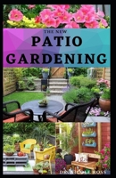 The New Patio Gardening: The ultimate guide to growing fresh organic vegetables in small urban spaces. B08CN4L2QF Book Cover