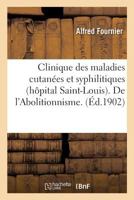 Clinique des maladies cutanées et syphilitiques (hôpital Saint-Louis). De l'Abolitionnisme 2013027591 Book Cover