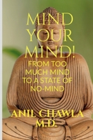 Mind your Mind!: A journey from too much mind to a state of No-Mind! 1639049517 Book Cover