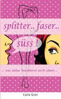 splitter faser süss!: ... was Julias Nachbarin nicht ahnte.. 3738654844 Book Cover