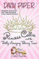 Princess Callie and the Totally Amazing Talking Tiara 1461006384 Book Cover