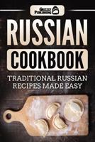 Russian Cookbook: Traditional Russian Recipes Made Easy 1986558479 Book Cover