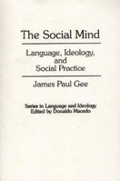 The Social Mind: Language, Ideology, and Social Practice 1612293689 Book Cover