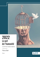 2022 - Le sort de l'humanité: Ou la fin du monde moderne... 2385918471 Book Cover