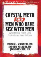 Crystal Meth and Men Who Have Sex with Men: What Mental Health Care Professionals Need to Know 0789032473 Book Cover