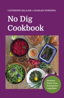 No Dig Cookbook: Seasonal Feasts from Homegrown Vegetables 1916092071 Book Cover