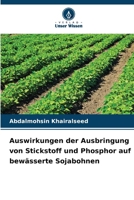 Auswirkungen der Ausbringung von Stickstoff und Phosphor auf bewässerte Sojabohnen (German Edition) 6209432085 Book Cover