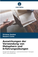 Auswirkungen der Verwendung von Metaphern und Erfahrungsübungen: Einsatz der Akzeptanz- und Commitment-Therapie (ACT): eine Fallstudie 6205951592 Book Cover