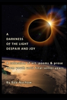 A DARKNESS OF THE LIGHT: DESPAIR AND JOY B0C526FCXY Book Cover