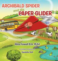 Archibald Spider and His Paper Glider: Book 1: The Farm Adventure 1532035500 Book Cover