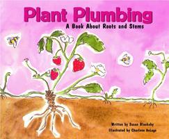 Plant Plumbing: A Book About Roots and Stems 140480109X Book Cover