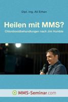 Heilen mit MMS?: Chlordioxidbehandlungen nach Jim Humble 1508713839 Book Cover