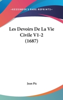 Les Devoirs De La Vie Civile V1-2 (1687) 1166059944 Book Cover