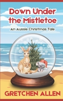 Down Under the Mistletoe: An Aussie Christmas Tale B0DLNXBDGP Book Cover