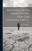 Mathematische Abhandlung Von Der Glückseligkeit... 1021031119 Book Cover