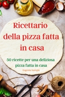 Ricettario della pizza fatta in casa 1801977224 Book Cover