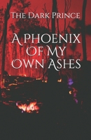 A Phoenix Of My Own Ashes B08ZB6SB3G Book Cover