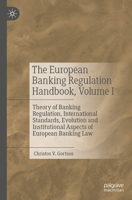 The European Banking Regulation Handbook, Volume I: Theory of Banking Regulation, International Standards, Evolution and Institutional Aspects of Euro 3031328612 Book Cover