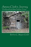 Amasa Clark's Journey: The Road from New York to Texas 1432763903 Book Cover
