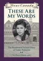 Dear Canada: These Are My Words: The Residential School Diary of Violet Pesheens