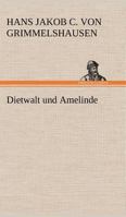 Dietwalts Und Amelinden Anmuthige Lieb- Und Leidsbeschreibung 3484100230 Book Cover