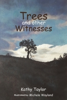 Trees and Other Witnesses 1647504570 Book Cover