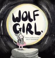 Wolf Girl: A Wild Adventure About Being Yourself For Young Readers Aged 5 To 7 0722355378 Book Cover