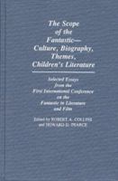 The Scope of the Fantastic--Culture, Biography, Themes, Children's Literature: Selected Essays from the First International Conference on the Fantastic in Literature and Film (Contributions to the Stu 0313234485 Book Cover