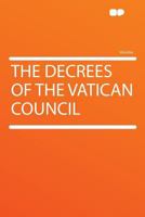 The Decrees of the Vatican Council 1290374007 Book Cover