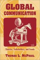 Global Communication: Theories, Stakeholders, and Trends 1118622022 Book Cover